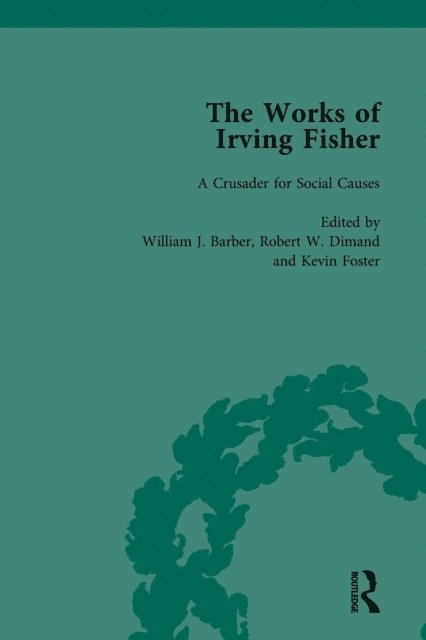 Kevin Foster, Robert W Dimand, James Tobin, William J Barber - Works of Irving Fisher Vol 13, E-bok