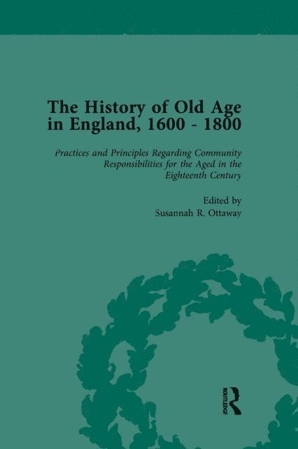 Anne Kugler, Susannah R Ottaway, Lynn Botelho - History of Old Age in England, 1600-1800, Part II vol 6, E-bok