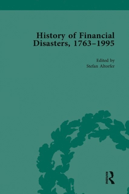 Benedikt Koehler, Stefan Altorfer, Mark Duckenfield - History of Financial Disasters, 1763-1995 Vol 1, E-bok