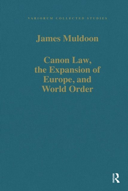James Muldoon - Canon Law, the Expansion of Europe, and World Order, E-bok