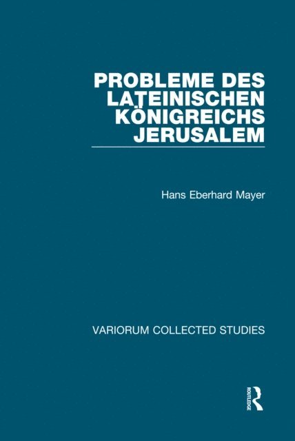 Hans Eberhard Mayer - Probleme des lateinischen KA nigreichs Jerusalem, E-bok