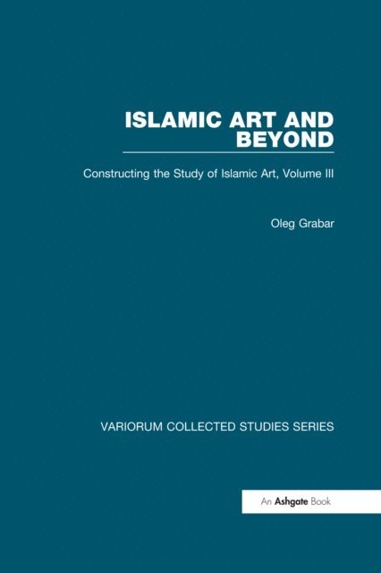 Oleg Grabar - Islamic Art and Beyond, E-bok