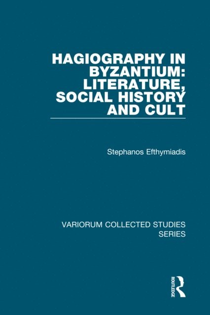 Stephanos Efthymiadis - Hagiography in Byzantium: Literature, Social History and Cult, E-bok