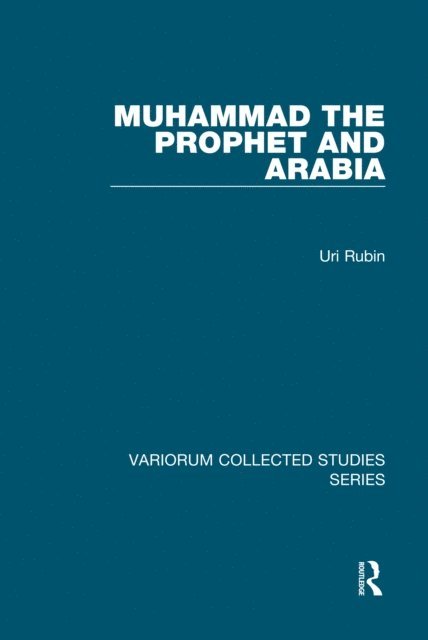 Uri Rubin - Muhammad the Prophet and Arabia, E-bok