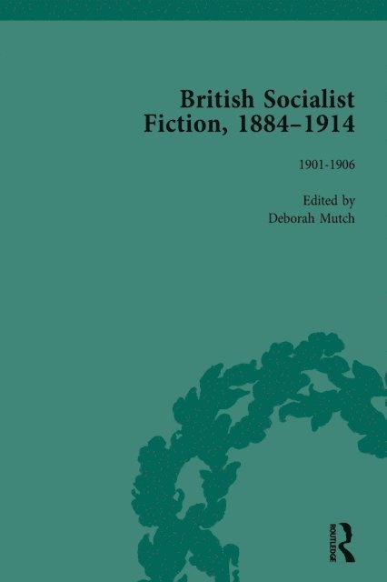 Deborah Mutch - British Socialist Fiction, 1884-1914, Volume 3, E-bok