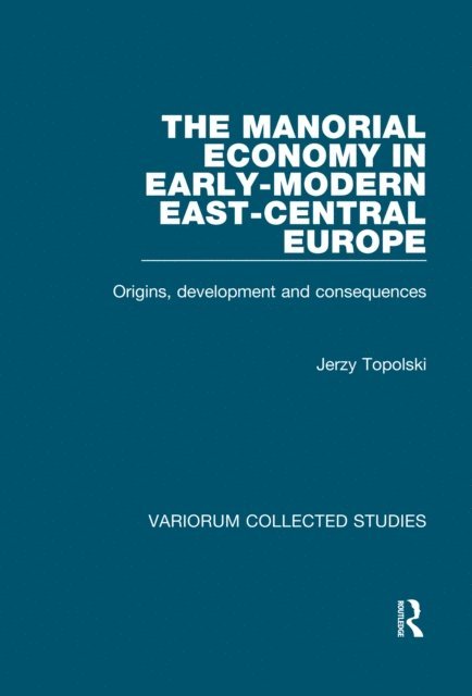 Jerzy Topolski - Manorial Economy in Early-Modern East-Central Europe, E-bok