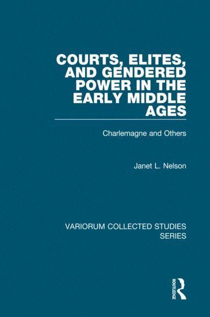 Janet L. Nelson - Courts, Elites, and Gendered Power in the Early Middle Ages, E-bok