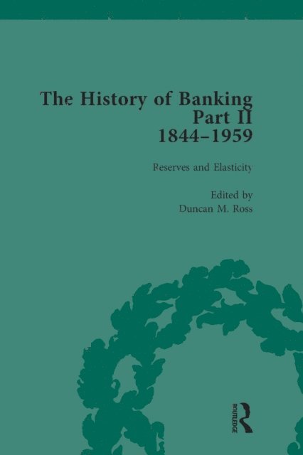 Duncan M Ross - History of Banking II, 1844-1959 Vol 6, E-bok