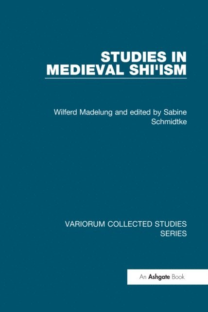 edited by Sabine Schmidtke, Wilferd Madelung - Studies in Medieval Shi'ism, E-bok