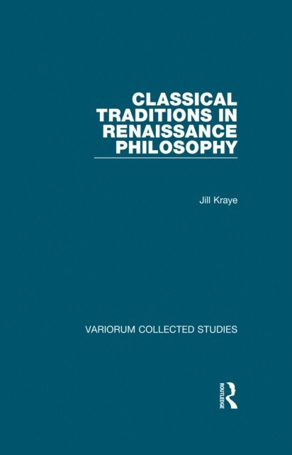 Jill Kraye - Classical Traditions in Renaissance Philosophy, E-bok