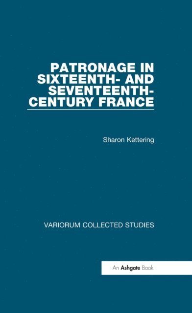Sharon Kettering - Patronage in Sixteenth- and Seventeenth-Century France, E-bok