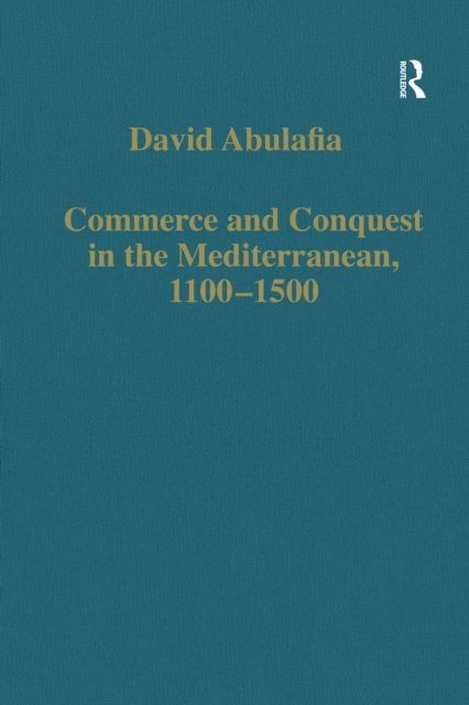David Abulafia - Commerce and Conquest in the Mediterranean, 1100-1500, E-bok