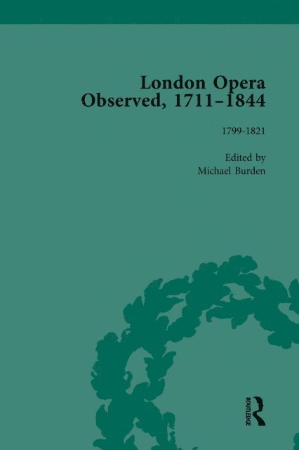 Michael Burden - London Opera Observed 1711-1844, Volume IV, E-bok
