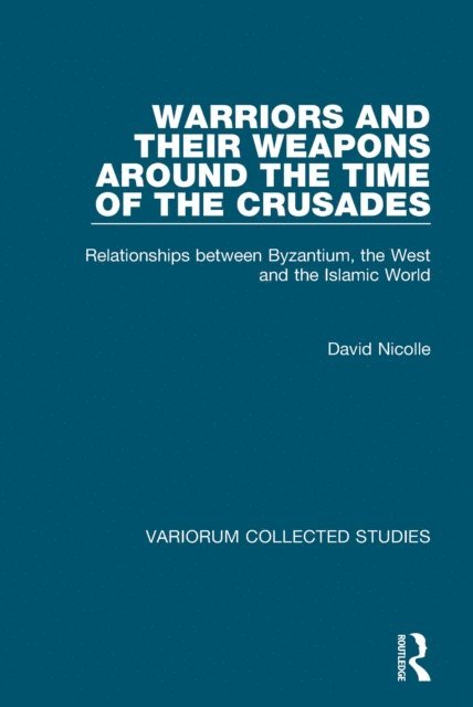 David Nicolle - Warriors and their Weapons around the Time of the Crusades, E-bok