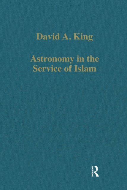 David A. King - Astronomy in the Service of Islam, E-bok
