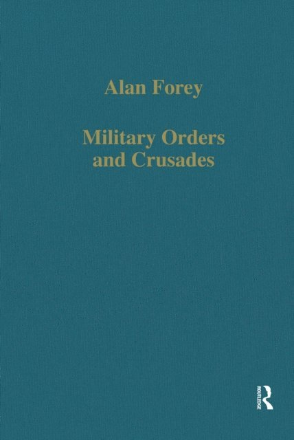 Alan Forey - Military Orders and Crusades, E-bok