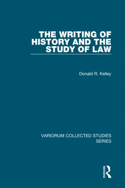 Donald R. Kelley - Writing of History and the Study of Law, E-bok