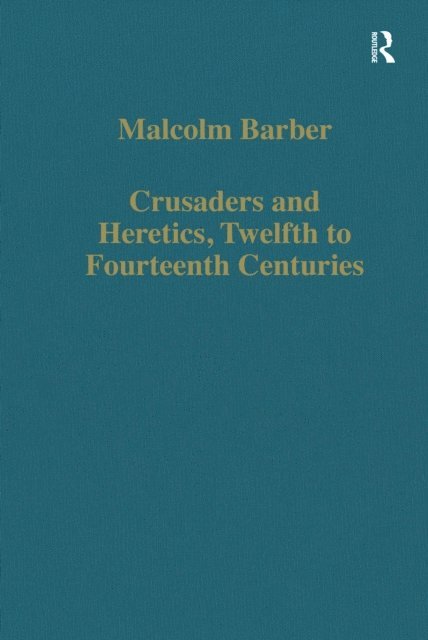 Malcolm Barber - Crusaders and Heretics, Twelfth to Fourteenth Centuries, E-bok