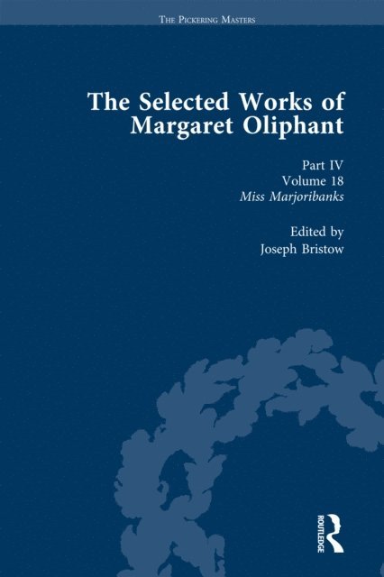 Joseph Bristow - Selected Works of Margaret Oliphant, Part IV Volume 18, E-bok