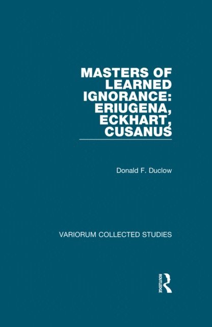 Donald F. Duclow - Masters of Learned Ignorance: Eriugena, Eckhart, Cusanus, E-bok. Tillgänglighet: Lägg i varukorg