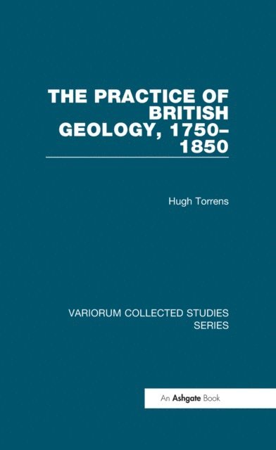 Hugh Torrens - Practice of British Geology, 1750-1850, E-bok