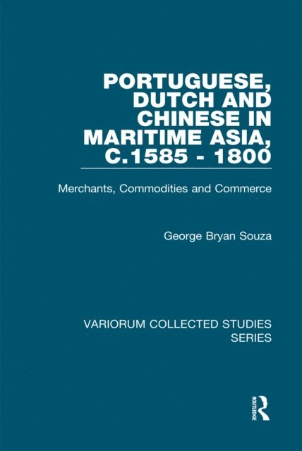 George Bryan Souza - Portuguese, Dutch and Chinese in Maritime Asia, c.1585 - 1800, E-bok