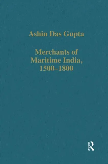 Ashin Das Gupta - Merchants of Maritime India, 1500-1800, E-bok. Tillgänglighet: Lägg i varukorg