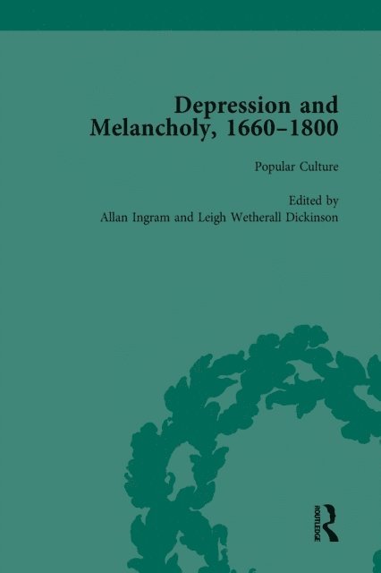 Michelle Faubert, Anita O'Connell, David Walker, Allan Ingram, Leigh Wetherall Dickson - Depression and Melancholy, 1660-1800 vol 4, E-bok