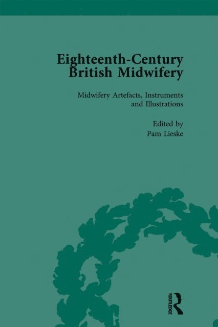 Pam Lieske - Eighteenth-Century British Midwifery, Part III vol 12, E-bok