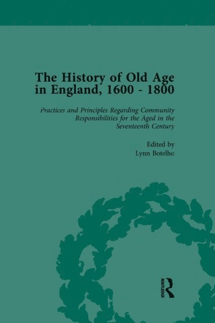 Anne Kugler, Susannah R Ottaway, Lynn Botelho - History of Old Age in England, 1600-1800, Part II vol 5, E-bok