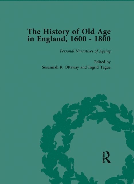 Anne Kugler, Susannah R Ottaway, Lynn Botelho - History of Old Age in England, 1600-1800, Part II vol 8, E-bok