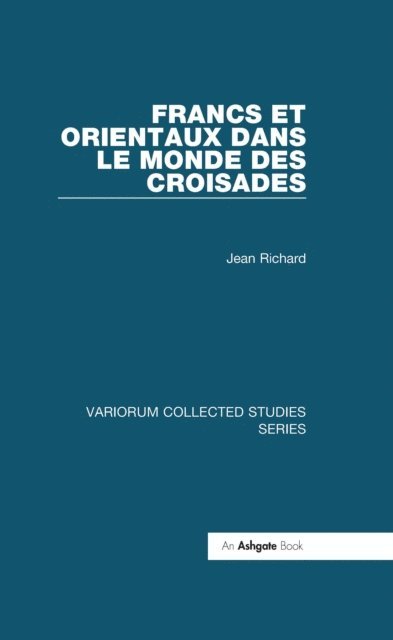 Jean Richard - Francs et Orientaux dans le monde des croisades, E-bok