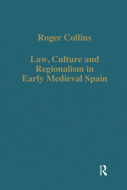 Roger Collins - Law, Culture and Regionalism in Early Medieval Spain, E-bok
