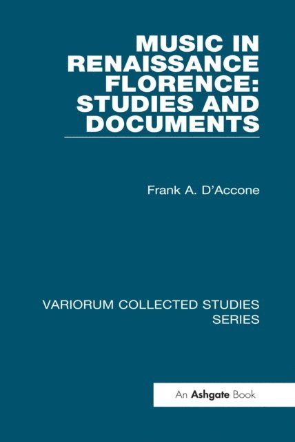 Frank A. D'Accone - Music in Renaissance Florence: Studies and Documents, E-bok