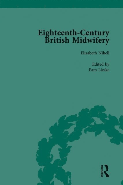 Pam Lieske - Eighteenth-Century British Midwifery, Part II vol 6, E-bok