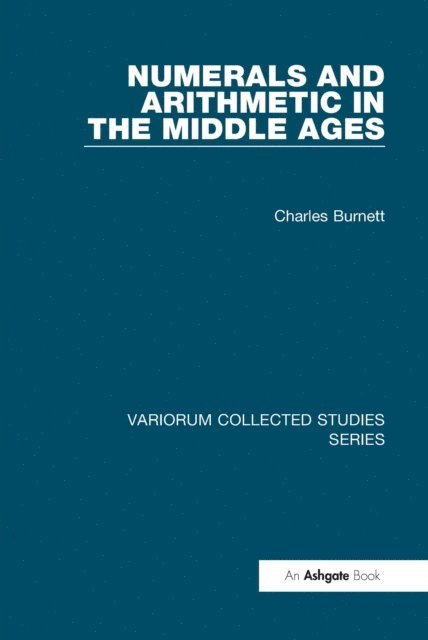 Charles Burnett - Numerals and Arithmetic in the Middle Ages, E-bok