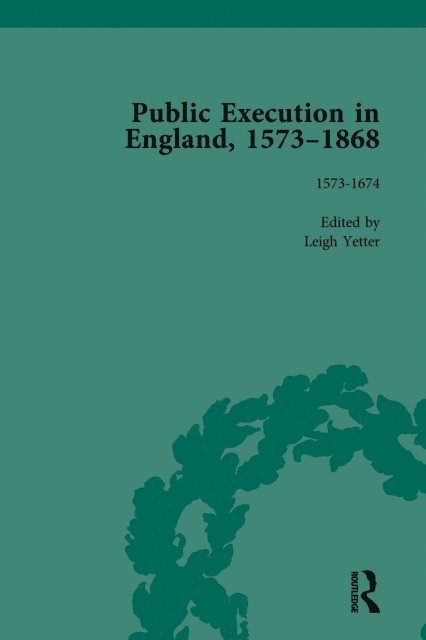 Leigh Yetter - Public Execution in England, 1573-1868, Part I Vol 2, E-bok