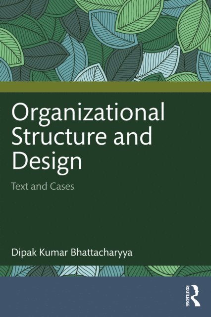 Dipak Kumar Bhattacharyya - Organizational Structure and Design, E-bok. Tillgänglighet: Lägg i varukorg