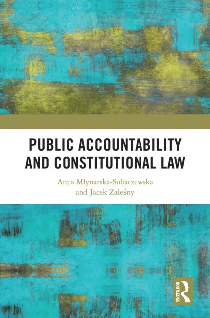 Jacek Zalesny, Anna Mlynarska-Sobaczewska - Public Accountability and Constitutional Law, E-bok