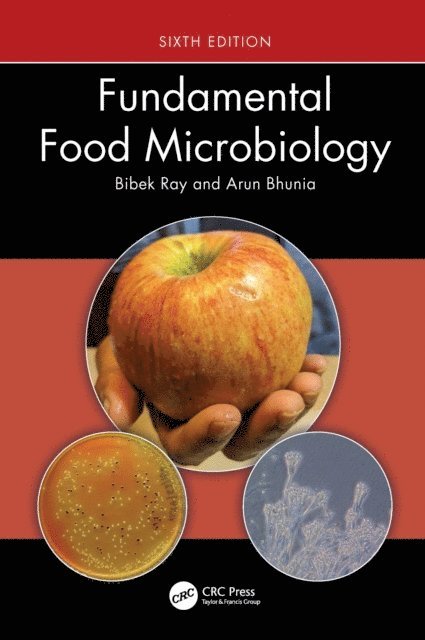 Arun Bhunia, Bibek Ray - Fundamental Food Microbiology, E-bok