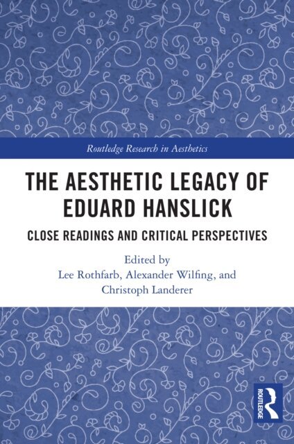 Christoph Landerer, Alexander Wilfing, Lee Rothfarb - Aesthetic Legacy of Eduard Hanslick, E-bok