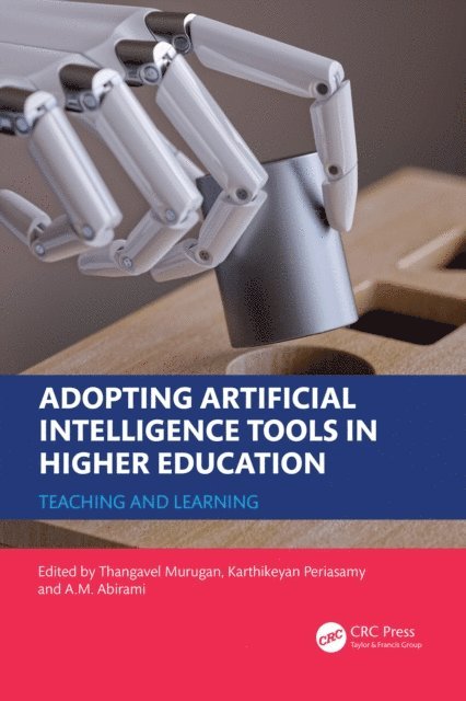 A.M. Abirami, Karthikeyan Periasamy, Thangavel Murugan - Adopting Artificial Intelligence Tools in Higher Education, E-bok