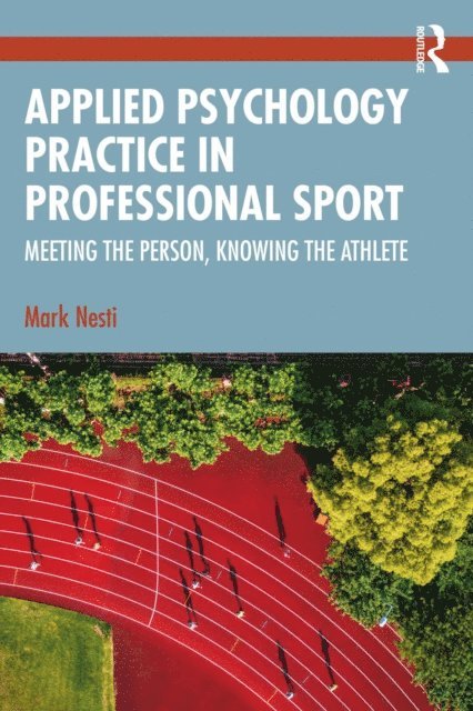 Mark Nesti - Applied Psychology Practice in Professional Sport, E-bok