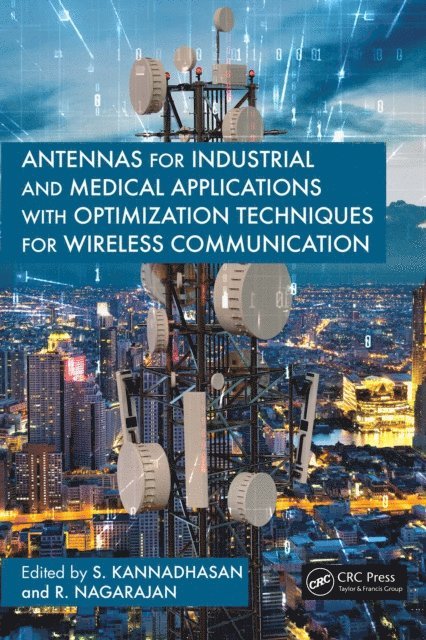 R. Nagarajan, S. Kannadhasan - Antennas for Industrial and Medical Applications with Optimization Techniques for Wireless Communication, E-bok
