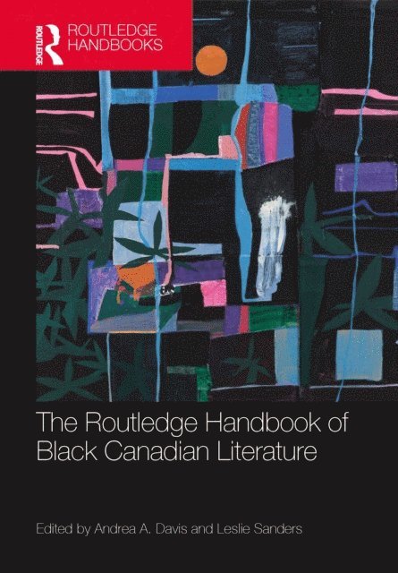 Leslie Sanders, Andrea A. Davis - Routledge Handbook of Black Canadian Literature, E-bok