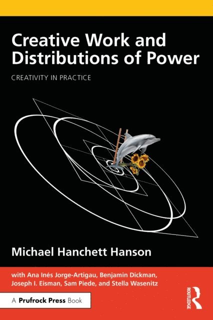 Michael Hanchett Hanson - Creative Work and Distributions of Power, E-bok