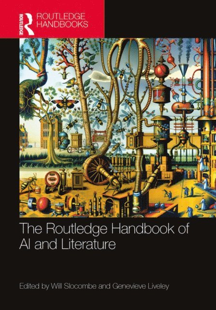 Genevieve Liveley, Will Slocombe - Routledge Handbook of AI and Literature, E-bok