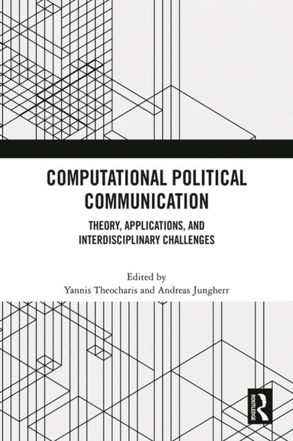 Andreas Jungherr, Yannis Theocharis - Computational Political Communication, E-bok