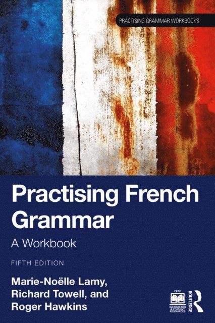 Roger Hawkins, Richard Towell, Marie-Noelle Lamy - Practising French Grammar, E-bok