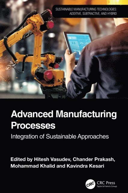 Kavindra Kesari, Mohammad Khalid, Chander Prakash, Hitesh Vasudev - Advanced Manufacturing Processes, E-bok